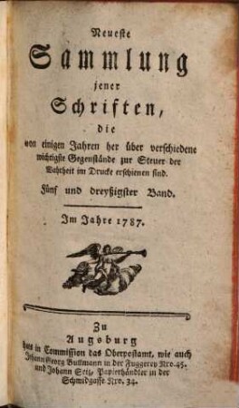 Neueste Sammlung jener Schriften, die von einigen Jahren her über verschiedene wichtigste Gegenstände zur Steuer der Wahrheit im Drucke erschienen sind, Fünf und dreyßigster Band