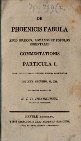 De phoenicis fabula apud Graecos ... commentationis particula I.