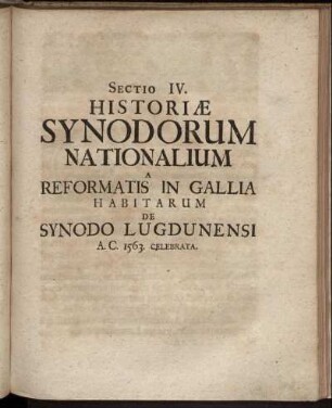 Sectio IV. De Synodo Lugdunensi A.C. 1563. Celebrata.