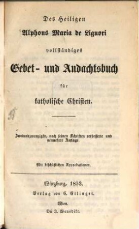 Vollständiges Gebet- und Andachtsbuch für fromme katholische Christen
