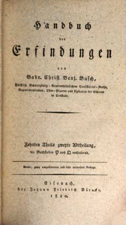 Handbuch der Erfindungen. 10,2, Zehnten Theils zweyte Abtheilung, die Buchstaben P und Q enthaltend
