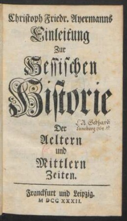 Christoph Friedr. Ayermanns Einleitung Zur Hessischen Historie Der Aeltern und Mittlern Zeiten