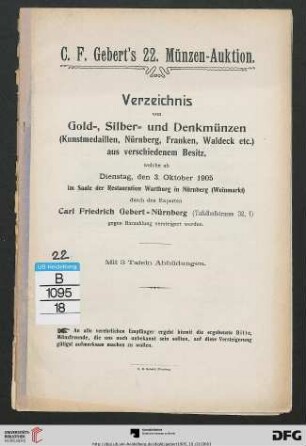 Verzeichnis von Gold-, Silber- und Denkmünzen : (Kunstmedaillen, Nürnberg, Franken, Waldeck etc.) aus verschiedenem Besitz ; ab Dienstag, den 3. Oktober 1905 (Katalog Nr. 22)