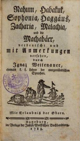 Biblia Sacra, oder Die heilige Schrift des Alten Testaments, 12. Nahum, Habakuk, Sophonia, Haggäus, Zacharia, Malachia, und die Machabäer