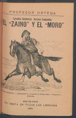 El "Zaino" y el "Moro" : episodios gauchescos ; carreras campestres