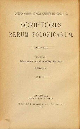 Archiwum Komisyi Historycznej : = Collectanea ex archivo Collegii Historici. 5. 1889