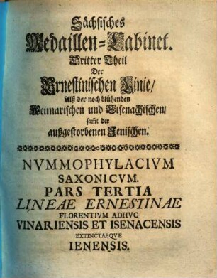 Saxonia Nvmismatica Sive Nvmmophylacivm Nvmismatvm Mnemonicorvm Et Iconicorvm A Serenissimis Electoribvs Dvcibvsqve Saxoniae Lineae Ernestinae Cvdi Ivssorvm, 3