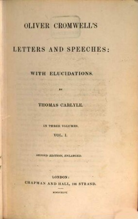 Oliver Cromwell's letters and speeches: with Elucidations by Thomas Carlyle : In three volumes. 1