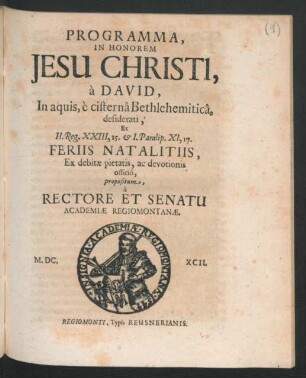 Programma In Honorem Jesu Christi, a David, In aquis, e cisterna Bethlehemitica, desiderati : Ex II. Reg. XXIII, 15. & 1. Paralip. XI, 17.