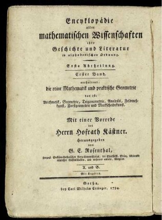 Abtheilung 1, Bd. 1: Encyklopädie aller mathematischen Wissenschaften, ihrer Geschichte und Literatur in alphabetischer Ordnung. Erste Abtheilung. Encyklopädie der reinen Mathematik und praktischen Geometrie, das ist: Arithmetik, Geometrie, Trigonometrie, Analysis, Feldmeßkunst, Forstgeometrie und Markscheidekunst. Erster Band