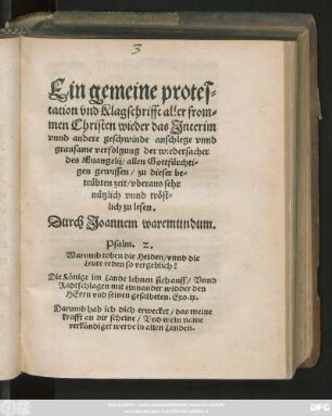 Ein gemeine protes=||tation vnd Klagschrifft aller from=||men Christen wieder das Jnterim || vnnd andere geschwinde anschlege vnnd || grausame verfolgung der wiedersacher || des Euangelij/ allen Gottfürchti=||gen gewissen/ zu dieser be=||trübten zeit/ vberaus sehr || nützlich vnnd tröst=||lich zu lesen.|| Durch Joannem waremundum.|| ... ||
