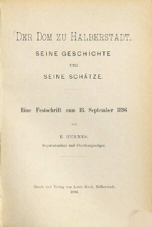 Der Dom zu Halberstadt : seine Geschichte und seine Schätze ; Festschrift zum 18. September 1896