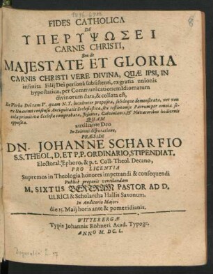 Fides Catholica De Yperyps¯osei Carnis Christi, Seu de Maiestate Et Gloria Carnis Christi Vere Divina : Quae Ipsi, In infinita Filii Dei persona subsistenti, ex gratia unionis hypostaticae, per Communicationem Idiomatum divinorum data, & collata est, Ex Verbo Dei ... opposita