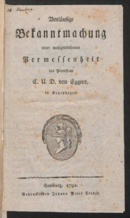 Vorläufige Bekanntmachung einer weitgetriebenen Vermessenheit des Professors C. U. D. von Eggers, in Kopenhagen