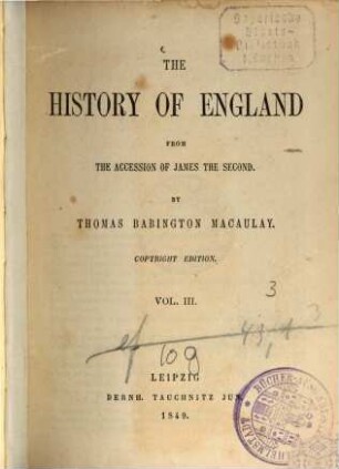 The History of England from the accession of James the Second : By Thomas Babington Macaulay. Vol. III