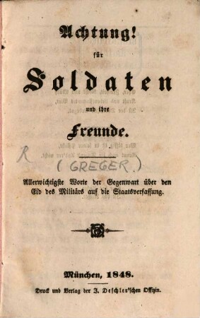 Achtung! : für Soldaten und ihre Freunde ; allerwichtigste Worte der Gegenwart über den Eid des Militärs auf die Staatsverfassung