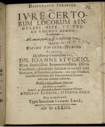 Disputatio Iuridica De Iure Certorum Locorum Singulari, Sive, Ut Vulgo Vocant Statutario : Ad l. omnes populi 9. ff. de Iustitia & Iure