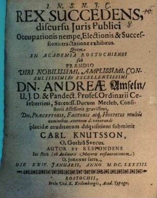 Rex succedens, discursu iuris publici occupationis nempe, electionis & successionis tractatione exhibitus