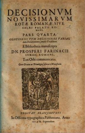 Decisionum Novissimarum Rotae Romanae, Sive Sacri Palatii Romani, Pars ..., 4. Continens Tum Decisiones Varias, tum Declarationes Concilii Tridentini