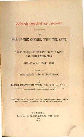 The War of the Gaedhil with the Gaill, or the Invasions of Ireland by the Danes and other Norsemen : the original Irish text