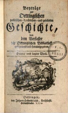 Beyträge zur oettingischen politischen, kyrchlichen und gelehrten Geschichte. 3. 1779
