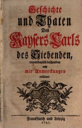 Geschichte und Thaten des Kaysers Carls des Siebenden