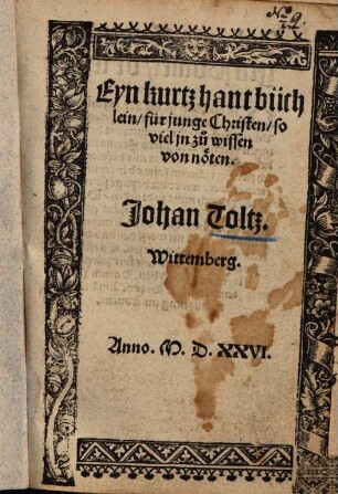 Eyn kurtz hantbüchlein, für junge Christen, so viel jn zu wissen von nöten