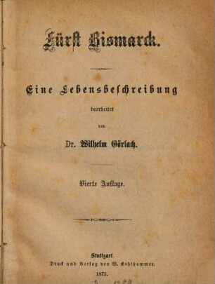 Fürst Bismarck : Eine Lebensbeschreibung bearb. von Wilhelm Görlach