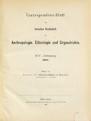 Korrespondenz-Blatt der Deutschen Gesellschaft für Anthropologie, Ethnologie und Urgeschichte. 15. 1884