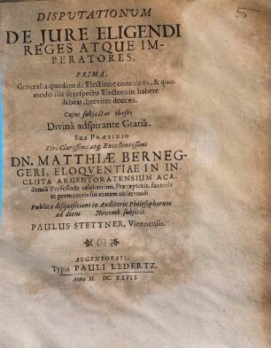 Disputationum De Iure Eligendi Reges Atque Imperatores, Prima, Generalia quaedam de Electione continens, & quomodo illa se respectu Electorum habere debeat, breviter docens