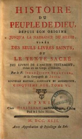 Histoire du peuple de Dieu : depuis son origine jusqu'a la naissance du Messie tirée des seuls livres saints ou le texte sacré des livres de l'ancien testament réduit en un corps d'histoire, 6