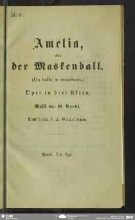 Amelia, oder der Maskenball. (Un ballo in maschera.) : Oper in drei Akten