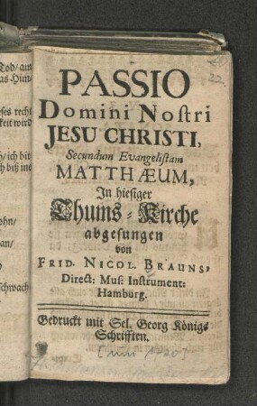 Passio Domini Nostri Jesu Christi, Secundum Evangelistam Matthæum, : In hiesiger Thums-Kirche abgesungen