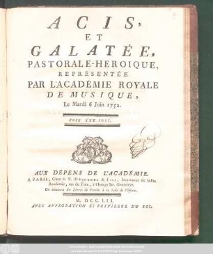 Acis Et Galatée : Pastorale-Heroique ; Représentée Par L'Académie Royale De Musique, Le Mardi 6 Juin 1752