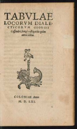 Tabulae Locorum Dialecticorum Georgii Cassandri, longe castigatius quam antea editae.