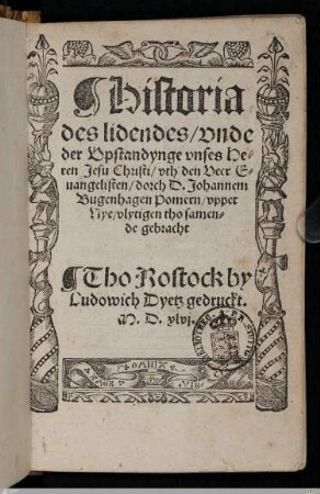 Historia des lidendes, vnde der Vpstandynge vnses Heren Jesu Christi : vth den Veer Euangelisten