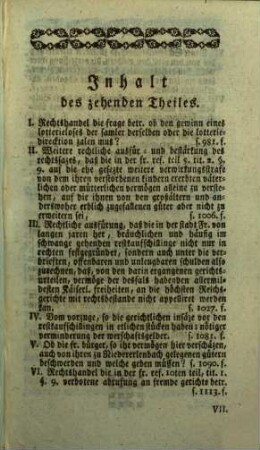 Samlung merkwürdiger Rechtshändel samt ihren Zweifels- und Entscheidungsgründen, wie auch verschiedener Rechts- und anderer Materien : welche zu weiterer Erkentnis u. Erleuterung so wol d. dt. gerichts-üblichen Rechtsgelarheit überhaupt, als besonders der Frankfurter Reformation u. Anmerkungen darüber nüzlich angewendet werden können. 10. 1772