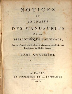 Notices et extraits des manuscrits de la Bibliothèque Nationale et autres bibliothèques. 4. 1797