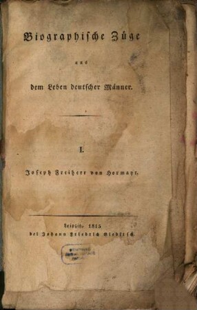 Biographische Züge aus dem Leben deutscher Männer, 1. Josef Freiherr von Hormayr