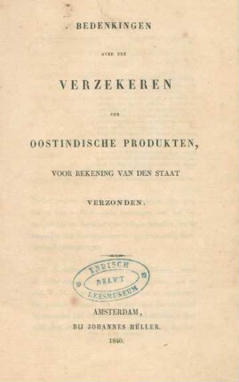 Bedenkingen over het verzekeren der Oostindische produkten, voor rekening van den staat verzonden
