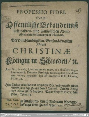 Professio fidei : Das ist: Öffentliche Bekndtnuß deß wahren und catholischen Römischen, allein seeligmachenden Glaubens, der ... Königin Christinae, Königin in Schweden ...