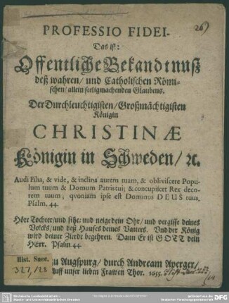 Professio fidei : Das ist: Öffentliche Bekndtnuß deß wahren und catholischen Römischen, allein seeligmachenden Glaubens, der ... Königin Christinae, Königin in Schweden ...