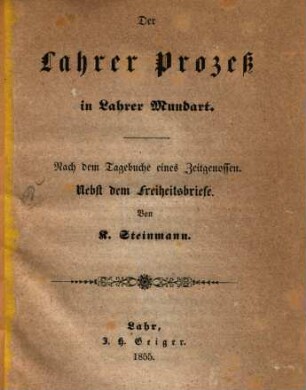 Der Lahrer Prozeß in Lahrer Mundart : nach dem Tagebuche eines Zeitgenossen ; nebst dem Freiheitsbriefe