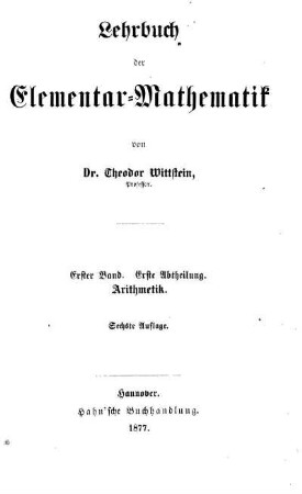 Bd. 1, Abth. 1: Lehrbuch der Elementar-Mathematik. Erster Band, Erste Abtheilung