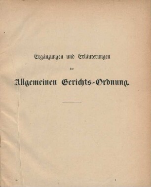 Ergänzungen und Erläuterungen der Allgemeinen Gerichts-Ordnung.