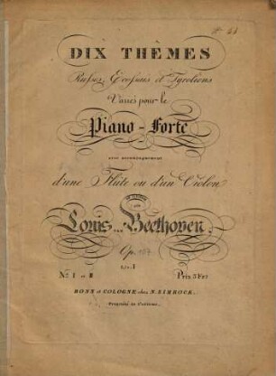 DIX THEMES Russes, Ecossais et Tyroliens Variés pour le Piano-Forte avec accompagnement d'une Flûte ou d'un Violon ad libitum par Louis van Beethoven. Op., 1