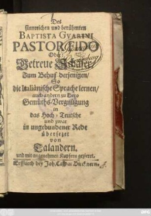 Des sinnreichen und berühmten Baptista Gvarini Pastor Fido Oder: Getreue Schäfer