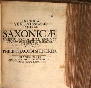 Insignia serenissimae familiae Saxonicae verbis fecialium enundiata et commentario hist. illustrata
