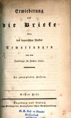 Erwiederung auf die Briefe über des bayerischen Volkes Erwartungen von dem Landtag 1831 : In zwanglosen Heften. 1
