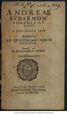 R. P. Andreae Eudaemon-Joannis, Cydonii E Societate Jesu Responsio Ad Epistolam Isaaci Casauboni
